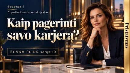 Elana Plius: Koks yra geriausias planas Jūsų karjerai pagerinti?
