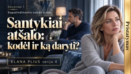 Elana Plius: Kokia tikroji priežastis atšalūsių santykių ir ką daryti?