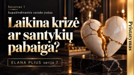 Elana Plius: Krizė santykiuose, ar tai tik laikina ar pabaiga?